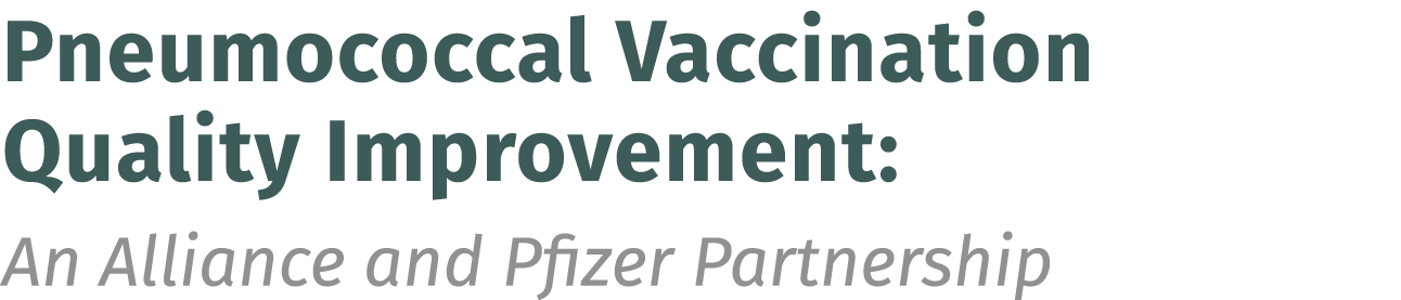 Pneumococcal Vaccination Quality Improvement: An Alliance and Pfizer Partnership